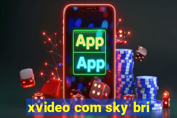 xvideo com sky bri